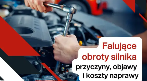 Mechanik naprawia silnik. Tekst: "Falujące obroty silnika, przyczyny, objawy i koszty naprawy".