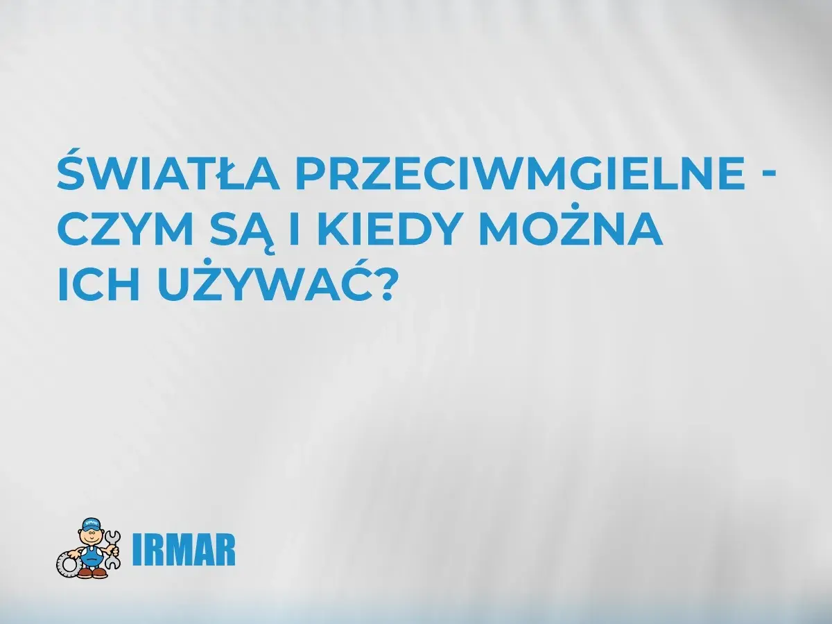 Światła przeciwmgielne: czym są i kiedy można ich używać? Logo IRMAR.